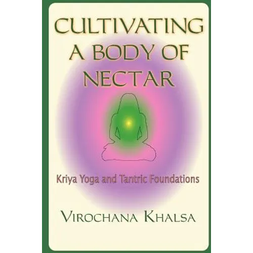 Cultivating a Body of Nectar: Kryiya Yoga and Tantric Foundations