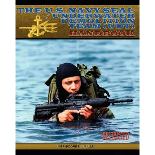 The U.S. Navy Seal / Underwater Demolition Team (Udt) Handbook
