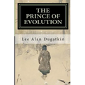 The Prince of Evolution: Peter Kropotkin's Adventures in Science and Politics