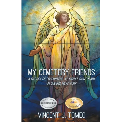 My Cemetery Friends: A Garden of Encounters at Mount Saint Mary in Queens, New York