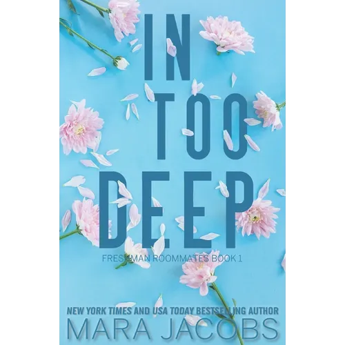 In Too Deep (Freshman Roommates Trilogy, Book 1)