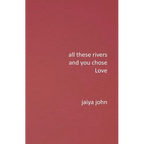 All These Rivers and You Chose Love