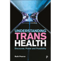 Understanding Trans Health: Discourse, Power and Possibility