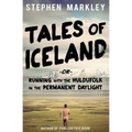 Tales of Iceland: Running with the Huldufólk in the Permanent Daylight