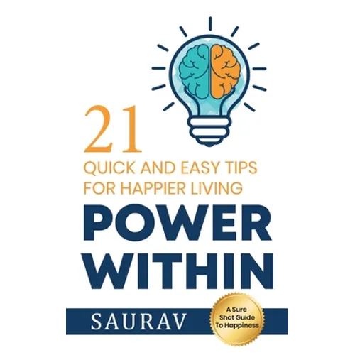 Power Within: 21 Quick and Easy tips for Happier Living