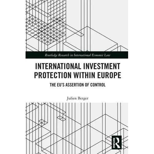 International Investment Protection within Europe: The EU's Assertion of Control