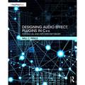 Designing Audio Effect Plugins in C++: For Aax, Au, and Vst3 with DSP Theory