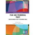 Fear and Primordial Trust: From Becoming an Ego to Becoming Whole
