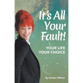 It's All Your Fault: Your Life, Your Choice