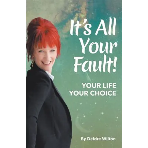 It's All Your Fault: Your Life, Your Choice