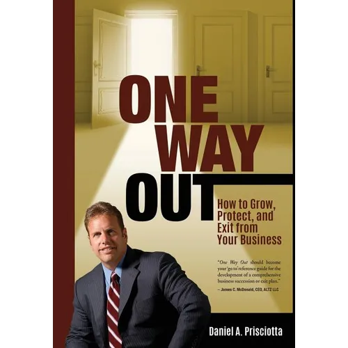 One Way Out: How to Grow, Protect, and Exit from Your Business