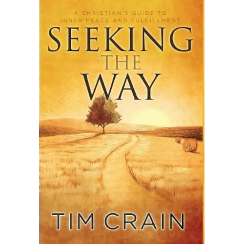 Seeking the Way: A Christian's Guide to Inner Peace and Fulfillment