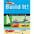 Build It! Things That Float: Make Supercool Models with Your Favorite Lego(r) Parts