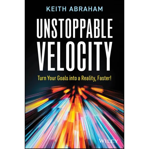 Unstoppable Velocity: Turn Your Goals Into a Reality, Faster!
