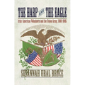 The Harp and the Eagle: Irish-American Volunteers and the Union Army, 1861-1865