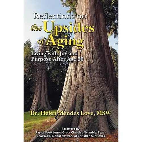Reflections on the Upsides of Aging: Living with Joy and Purpose After Age 50