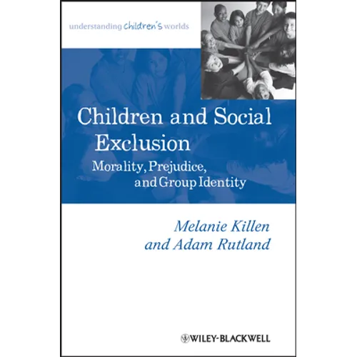 Children and Social Exclusion: Morality, Prejudice, and Group Identity