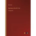 Openings in the Old Trail: in large print