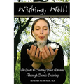 'Wishing, well!' A Guide to Creating Your Dreams Through Cosmic Ordering