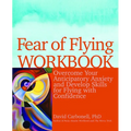 Fear of Flying Workbook: Overcome Your Anticipatory Anxiety and Develop Skills for Flying with Confidence