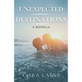 Unexpected Destinations: A Novella