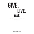 Give. Live. Save.: The First Three Disciplines Needed to Win in Your Finances