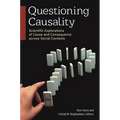 Questioning Causality: Scientific Explorations of Cause and Consequence Across Social Contexts