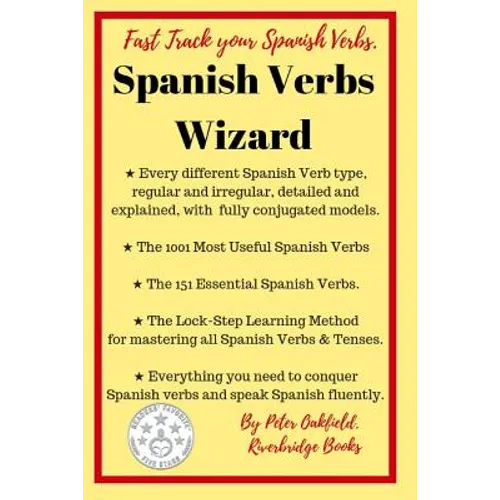 Spanish Verbs Wizard: Everything you need to conquer Spanish verbs and speak Spanish fluently