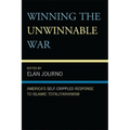 Winning the Unwinnable War: America's Self-Crippled Response to Islamic Totalitarianism