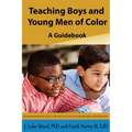 Teaching Boys and Young Men of Color: A Guide Book