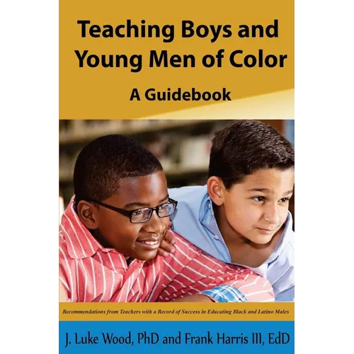 Teaching Boys and Young Men of Color: A Guide Book