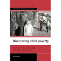 Discovering Child Poverty: The Creation of a Policy Agenda from 1800 to the Present