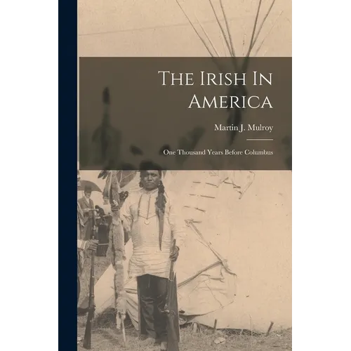The Irish In America: One Thousand Years Before Columbus