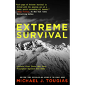 Extreme Survival: Lessons from Those Who Have Triumphed Against All Odds (Survival Stories, True Stories)