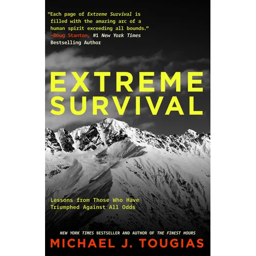Extreme Survival: Lessons from Those Who Have Triumphed Against All Odds (Survival Stories, True Stories)