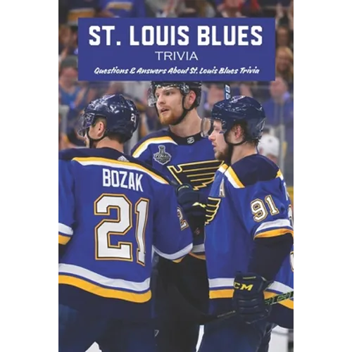 St. Louis Blues Trivia: Questions & Answers About St. Louis Blues Trivia