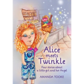 Alice meets Twinkle: Four stories about a little girl and her Angel