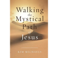 Walking the Mystical Path of Jesus