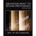 Abandonment to Divine Providence (New Edition)