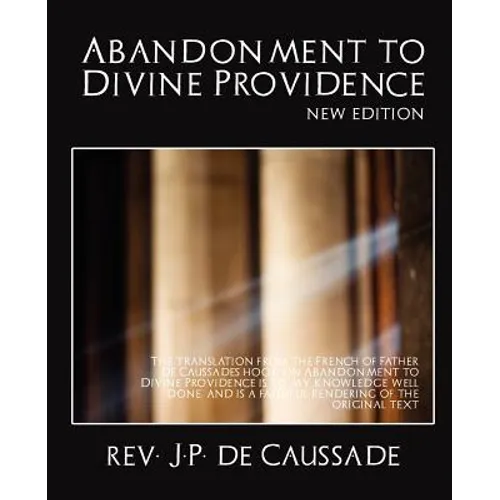 Abandonment to Divine Providence (New Edition)