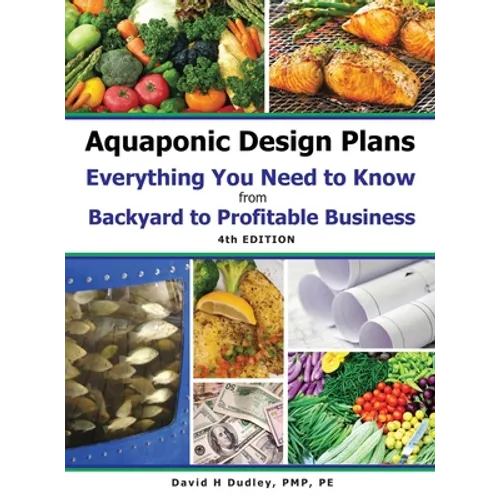 Aquaponic Design Plans Everything You Needs to Know: from BACKYARD to PROFITABLE BUSINESS