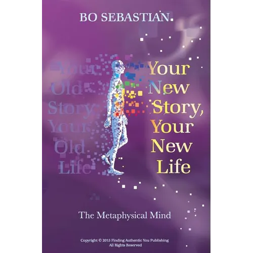 Your New Story, Your New Life: The Metaphysical Mind