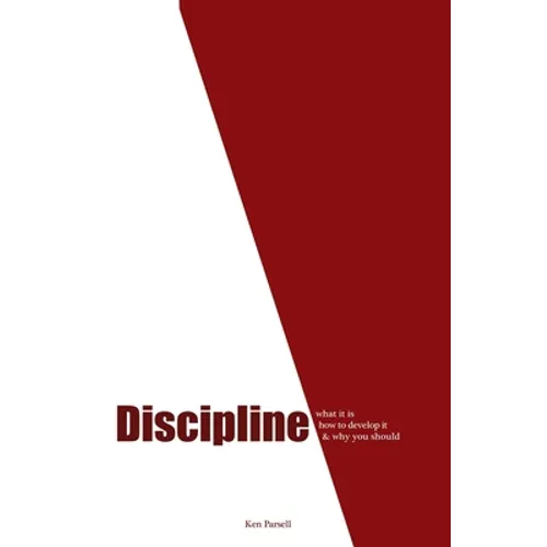 Discipline: What it is, how to develop it, and why you should