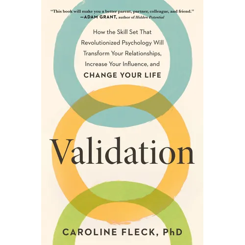 Validation: How the Skill Set That Revolutionized Psychology Will Transform Your Relationships, Increase Your Influence, and Change Your Life