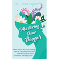 Mastering Your Thoughts: Mind-Hacks No One's Talking About, Detachment Secrets and How to Kick Inner Emotions Into High Gear