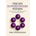 The Six Superpowers Within: Activate Your Personal Agency for a Drama-Free Life