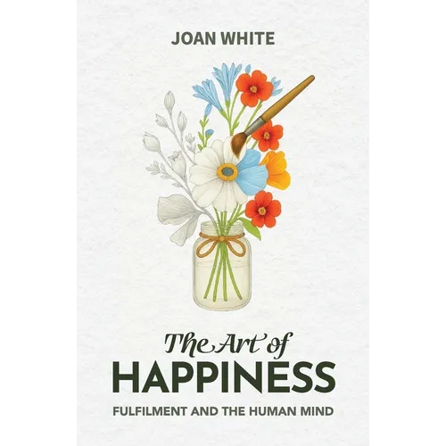The Art of Happiness: Fulfilment and the Human Mind