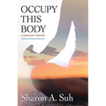Occupy This Body: A Buddhist Memoir
