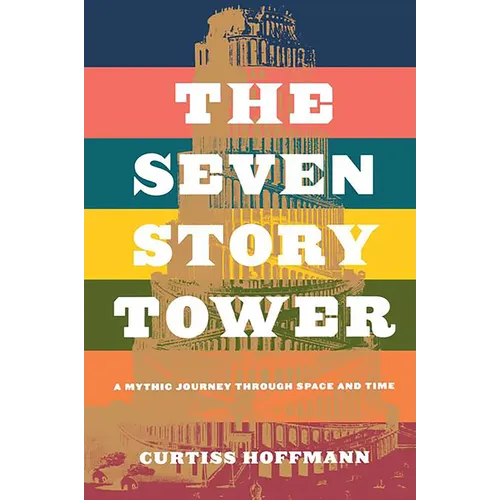 The Seven Story Tower: A Mythic Journey Through Space and Time
