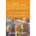 Care and Covenant: A Jewish Bioethic of Responsibility